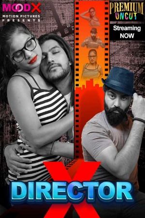 Director X (2024) Season 01 Episodes 01 Hindi Moodx WEB Series HDRip