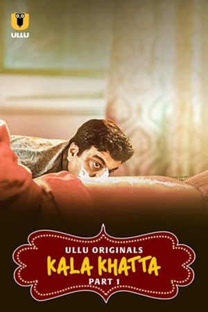 Kala Khatta (2024) Part 1 Hindi ULLU Web Series HDRip