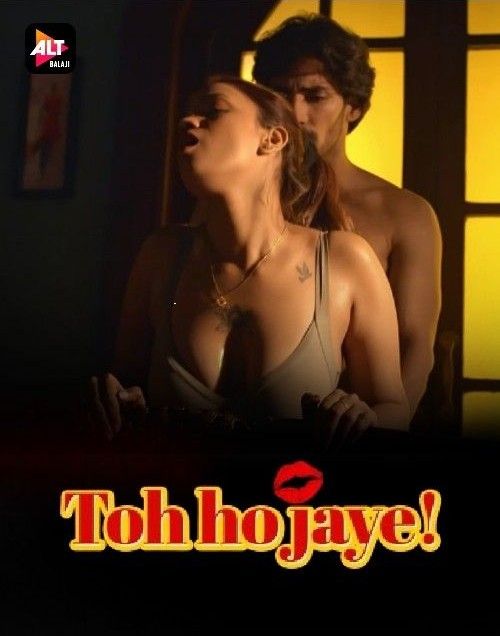 Toh Hojaye S01 (2023) Hindi AltBalaji Web Series HDRip 720p 40p