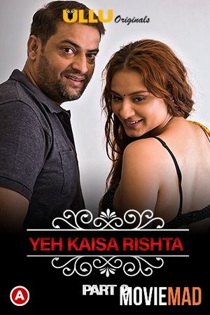 Yeh Kaisa Rishta (Part 2 ) Charmsukh 2021 Hindi Ullu Originals Complete Web Series HDRip 1080p 720p 480p